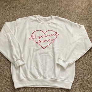 White sweatshirt “nwot” “all you need is wine” M